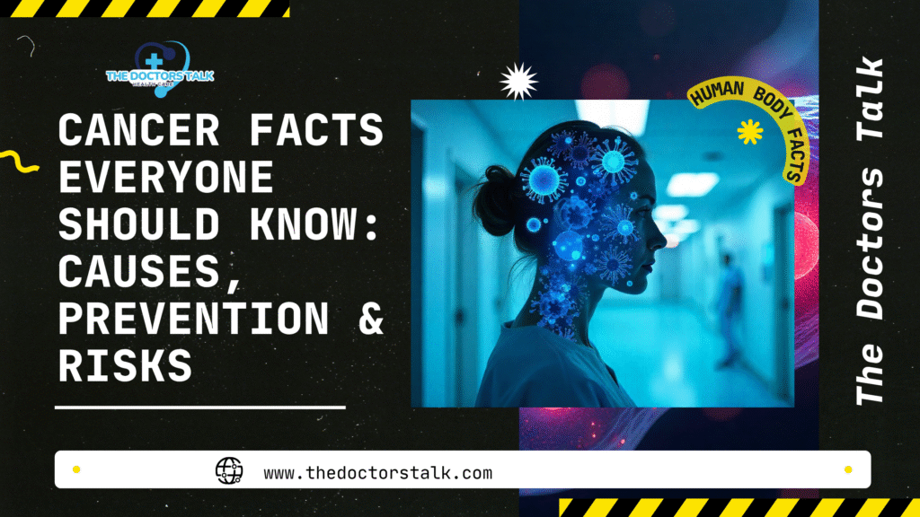 Cancer Facts Everyone Should Know: Causes, Prevention & Risks