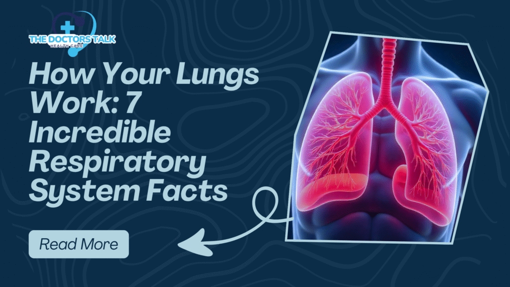 How Your Lungs Work: 7 Incredible Respiratory System Facts