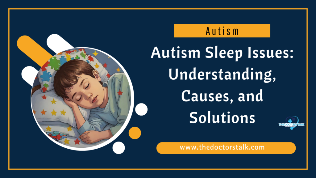 Autism Sleep Issues: Understanding, Causes, and Solutions