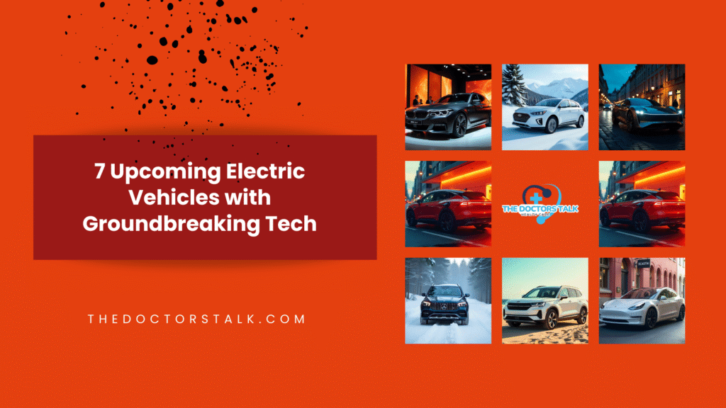 7 Upcoming Electric Vehicles with Groundbreaking Tech