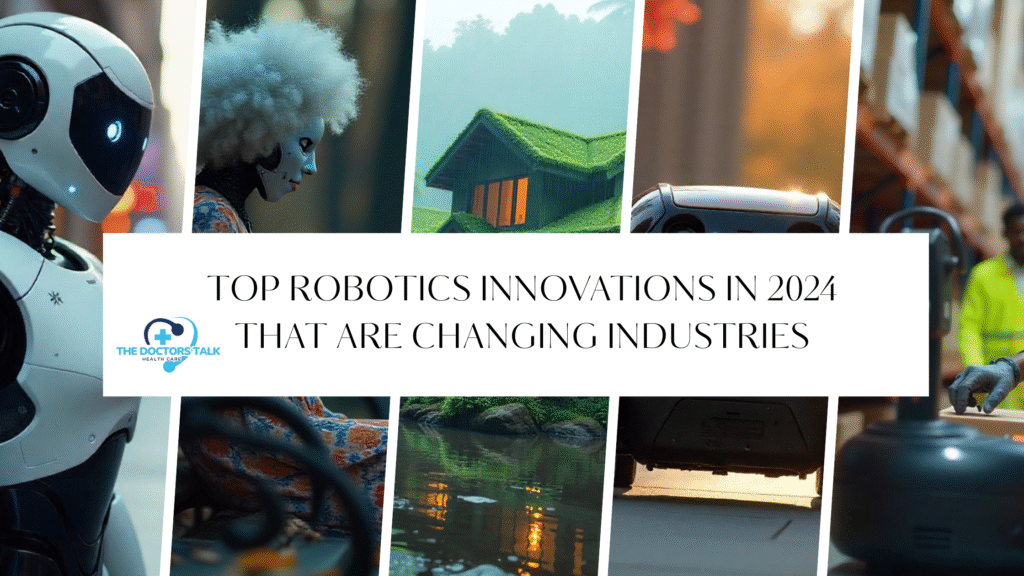 Top Robotics Innovations in 2024 That Are Changing Industries