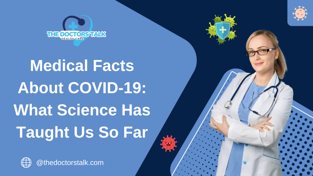 Medical Facts About COVID-19: What Science Has Taught Us So Far