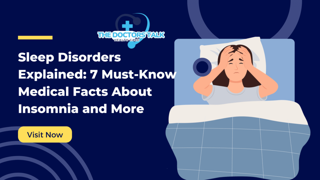 Sleep Disorders Explained: 7 Must-Know Medical Facts About Insomnia and More