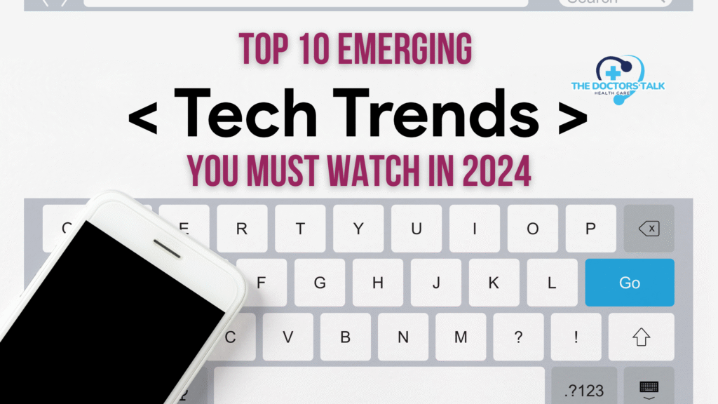 Top 10 Emerging Tech Trends You Must Watch in 2024