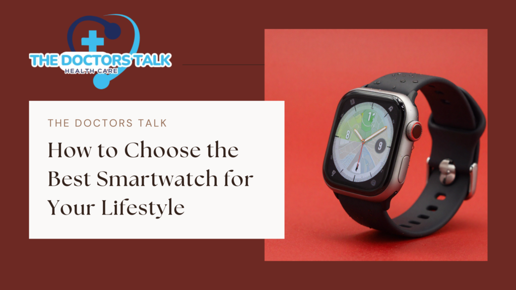How to Choose the Best Smartwatch for Your Lifestyle
