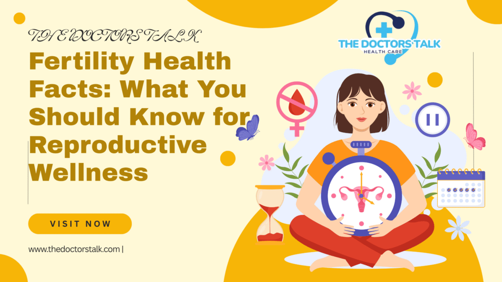 Fertility Health Facts: What You Should Know for Reproductive Wellness