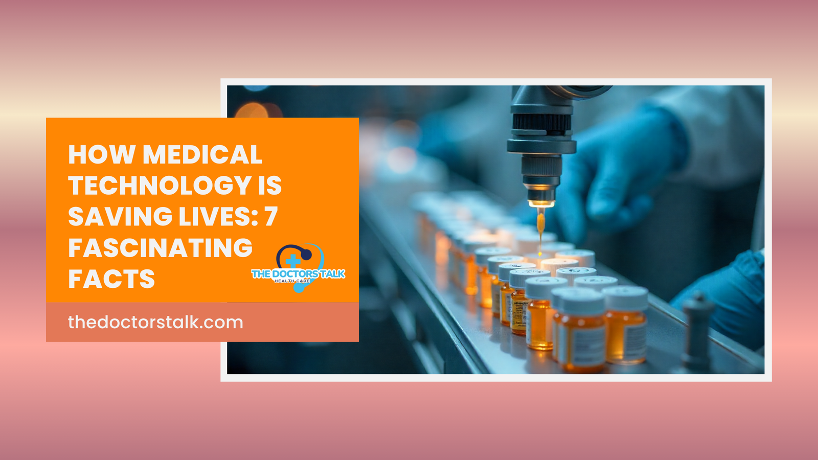 How Medical Technology Is Saving Lives: 7 Fascinating Facts